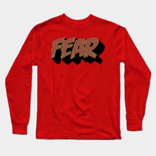 Fear text Long Sleeve T-Shirt